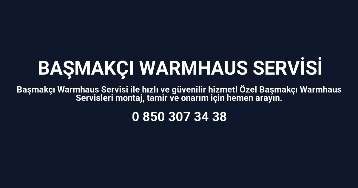 Başmakçı Warmhaus Servisi